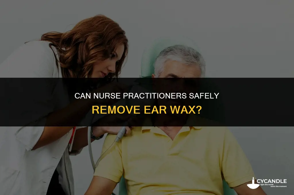 can a nurse practitioner remove ear wax