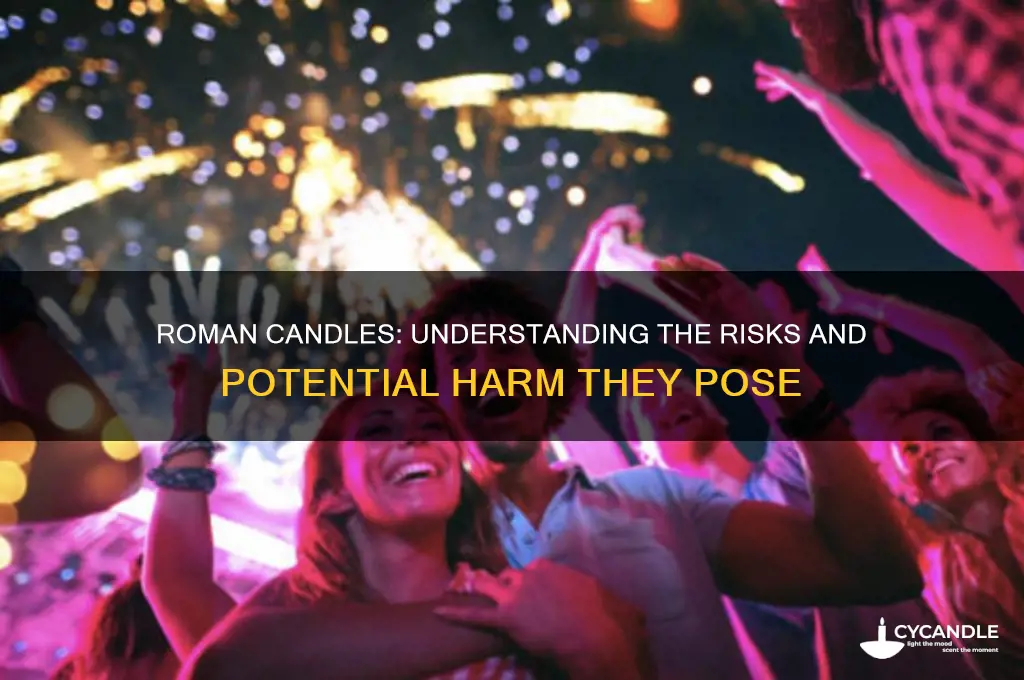 can a roman candle hurt you