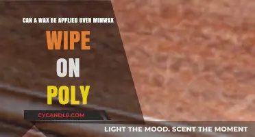 Can Wax Be Applied Over Minwax Wipe-On Poly? Expert Tips