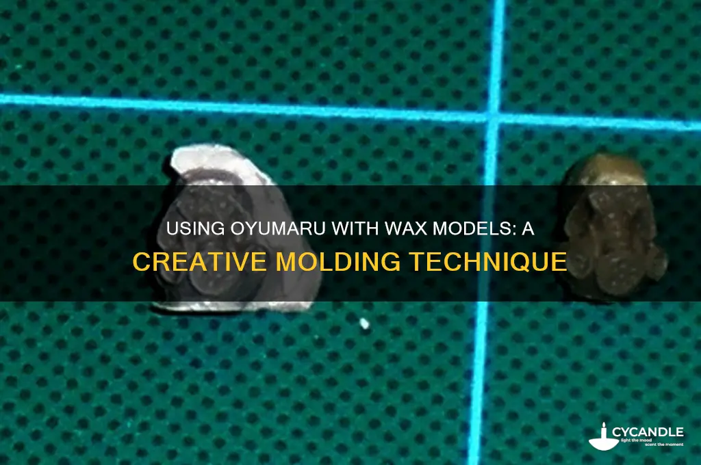 can a wax model be used with oyumaru