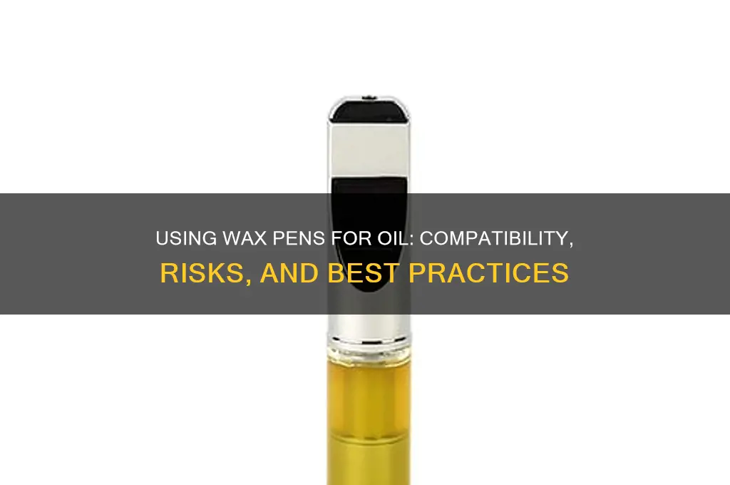 can a wax pen be used for oil