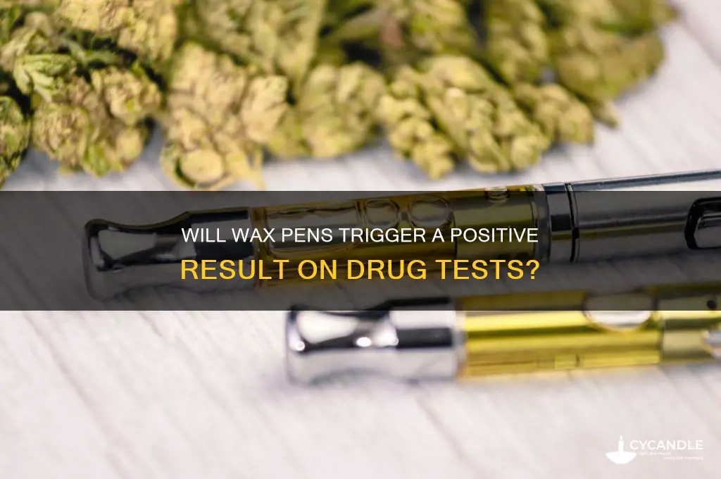 can a wax pen show up on a drug test