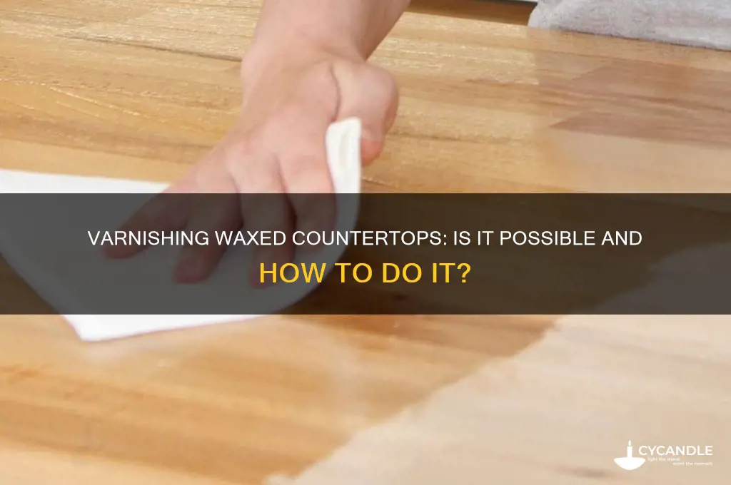 can a waxed countertop be varnished