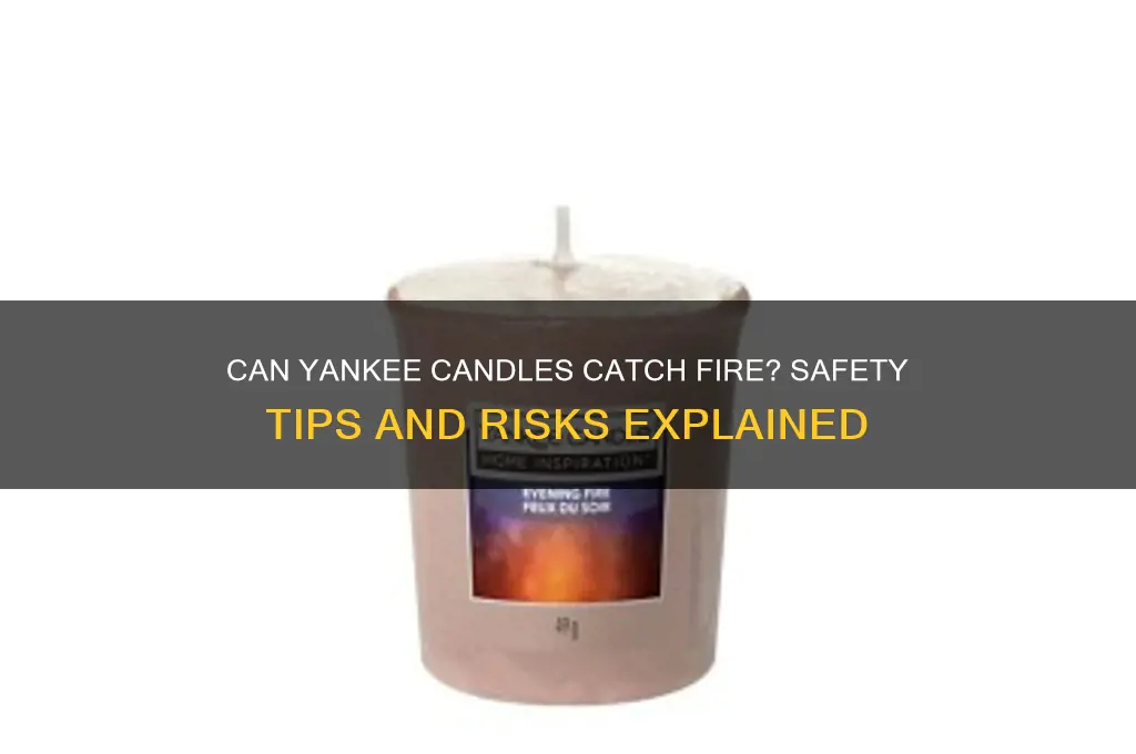 can a yankee candle catch fire