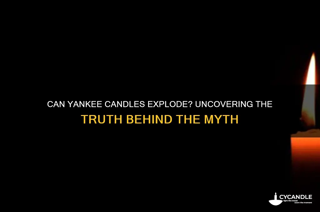 can a yankee candle explode