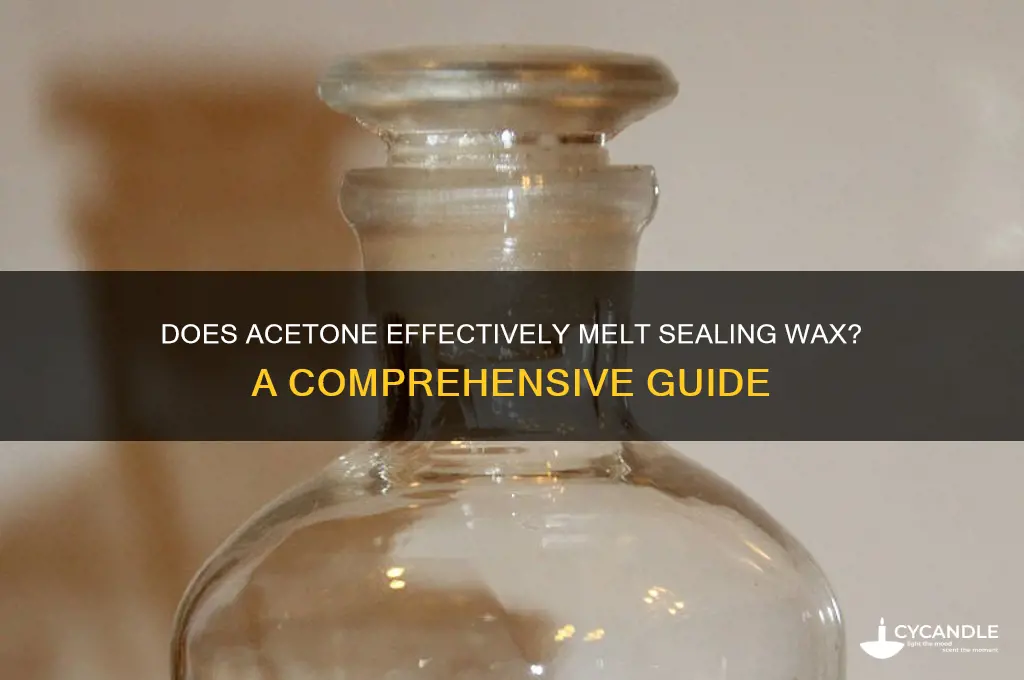 can acetone melt sealing wax