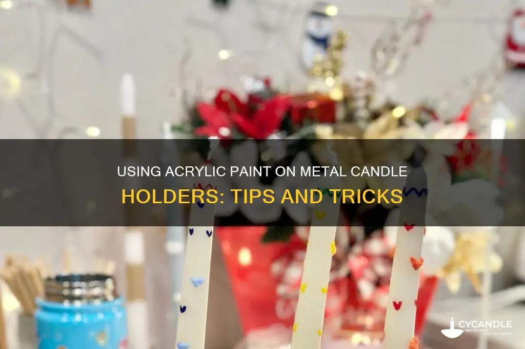 can acrylic paint be use on metal candle holders