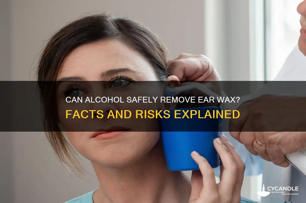 can alcohol clear up ear wax