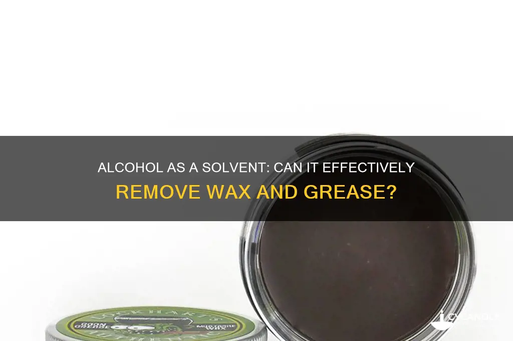 can alcohol remove wax and grease