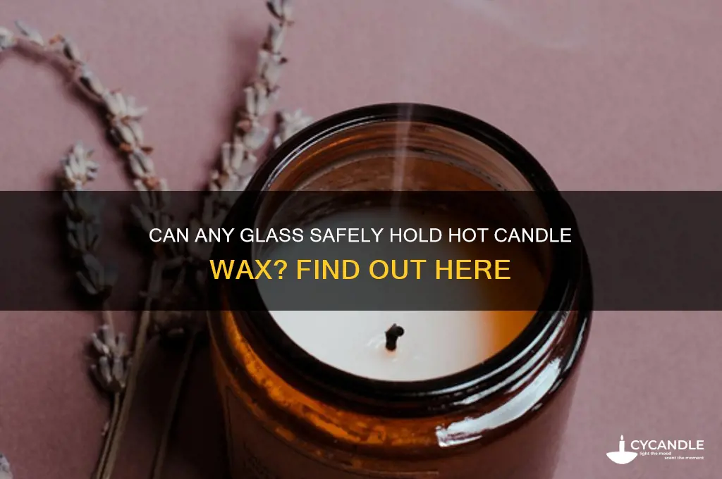 can all glass hold hot candle wax