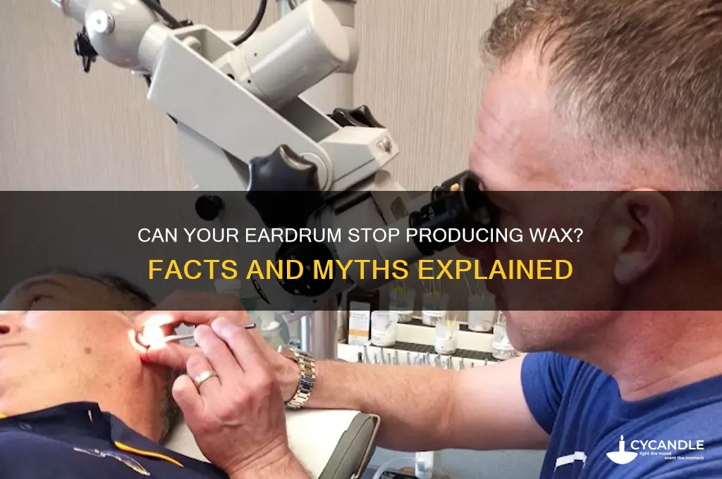 can an eardrum stop producing wax