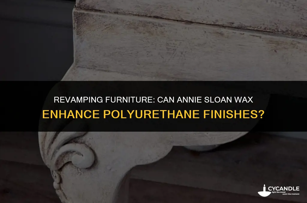 can annie sloan wax be used over polyurethane