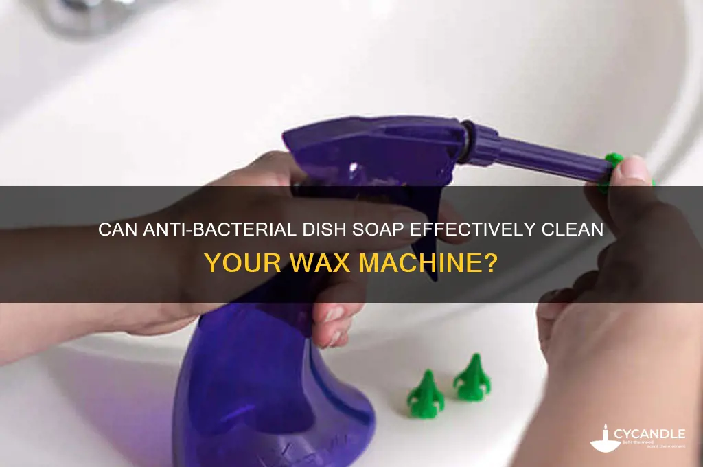can anti-bacterial dish soap clean wax machine