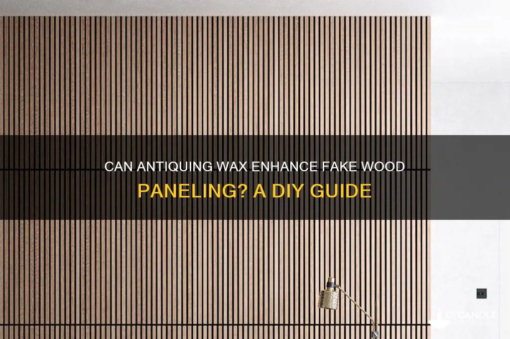 can antiquing wax be applied fake wood paneling