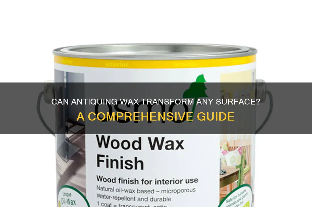 can antiquing wax be applied to any surface