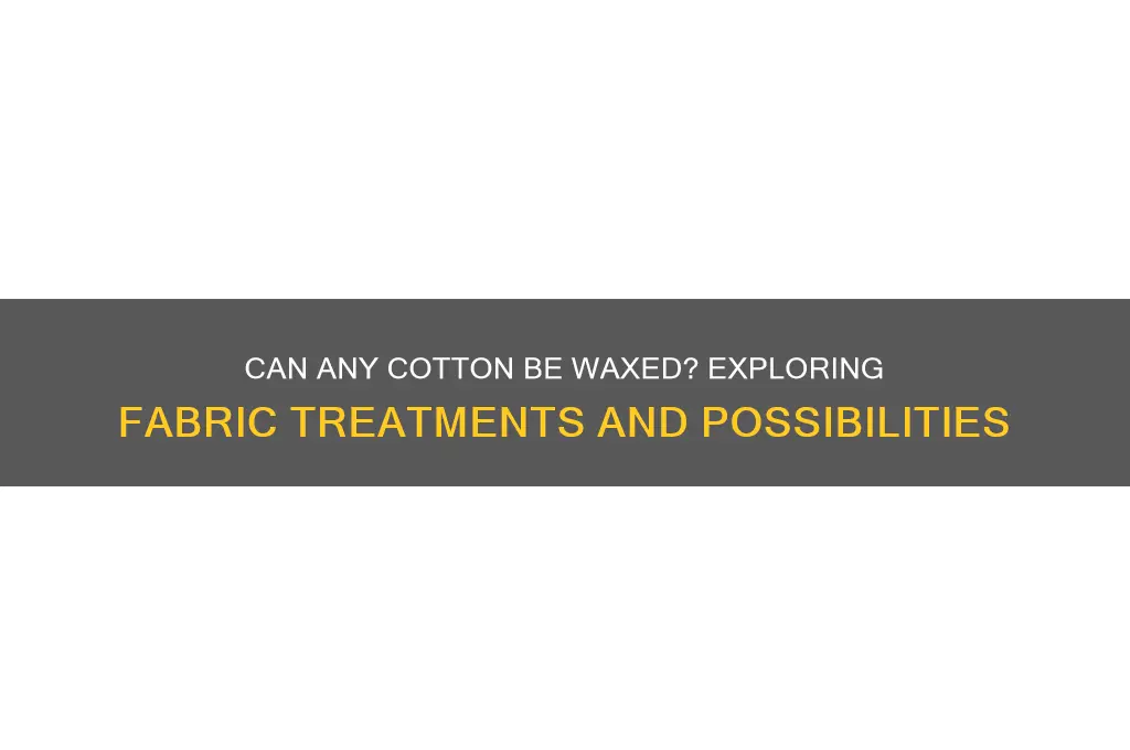 can any cotton be waxed