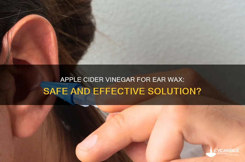 can apple cider vinegar clear ear wax