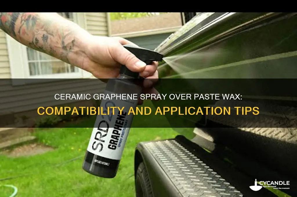 can apply ceramic graphene spray on top of paste wax