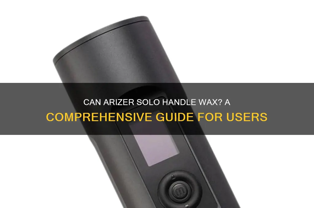 can arizer solo use wax