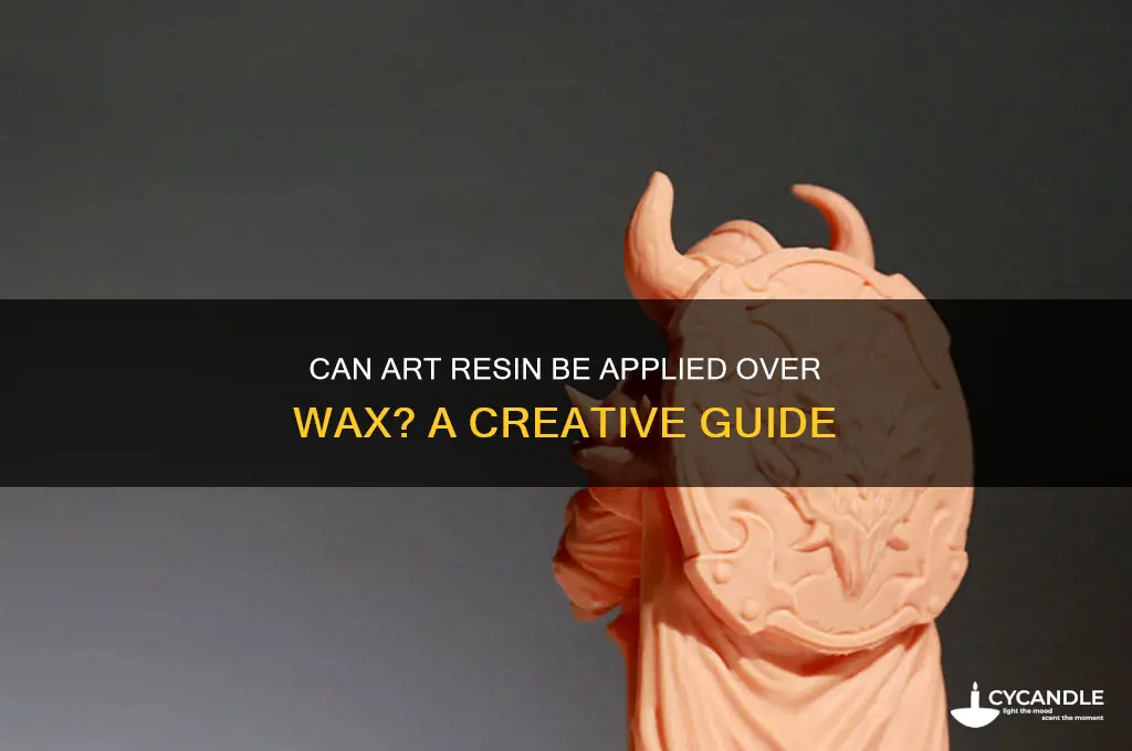 can art resin go over wax