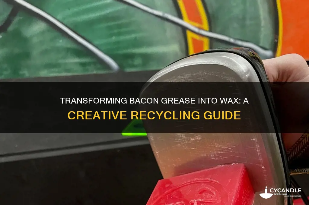 can bacon greese be turned into wax