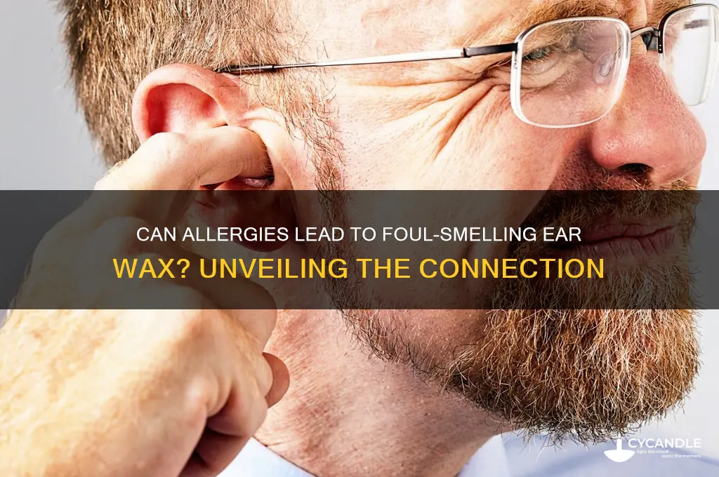 can bad allergies cause smelly ear wax