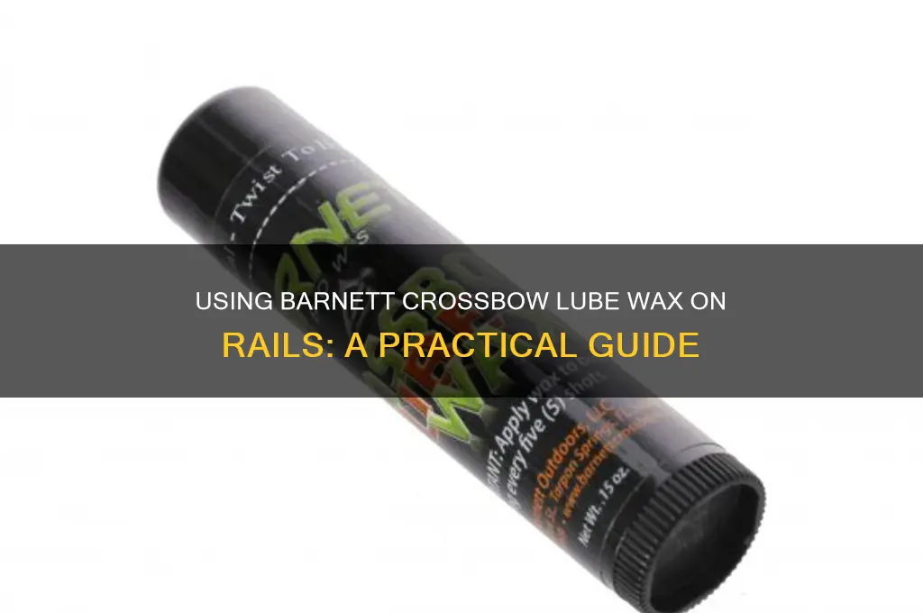 can barnett crossbow lube wax be used on rail