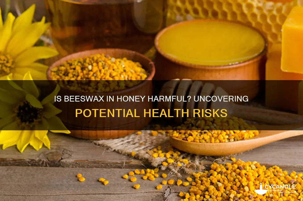 can bee wax be bad for you honey