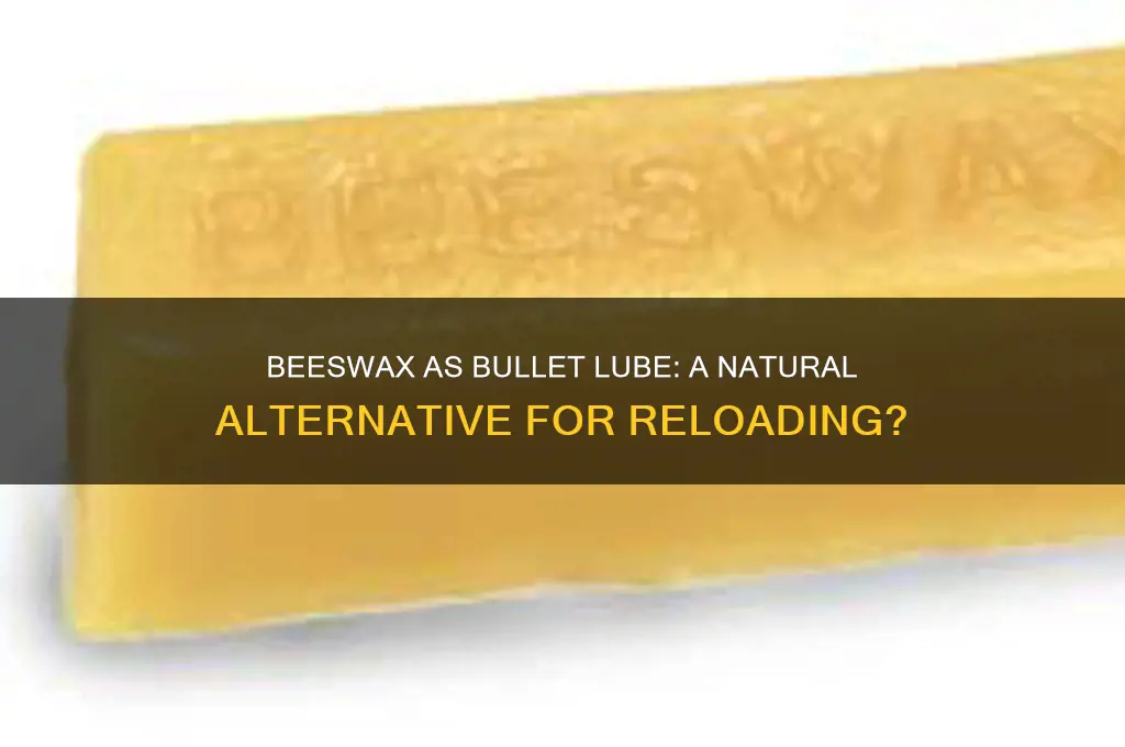 can bees wax be used for bullet lube