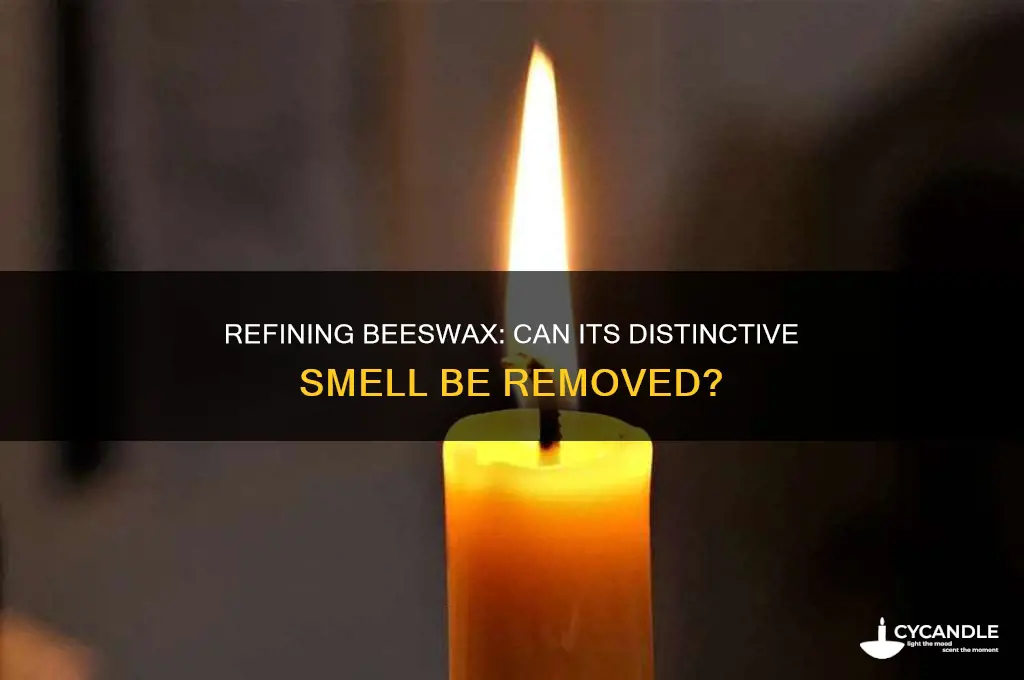 can beeswax be refined to lose its smell