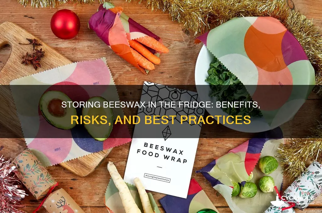 can beeswax be stored in the fridge