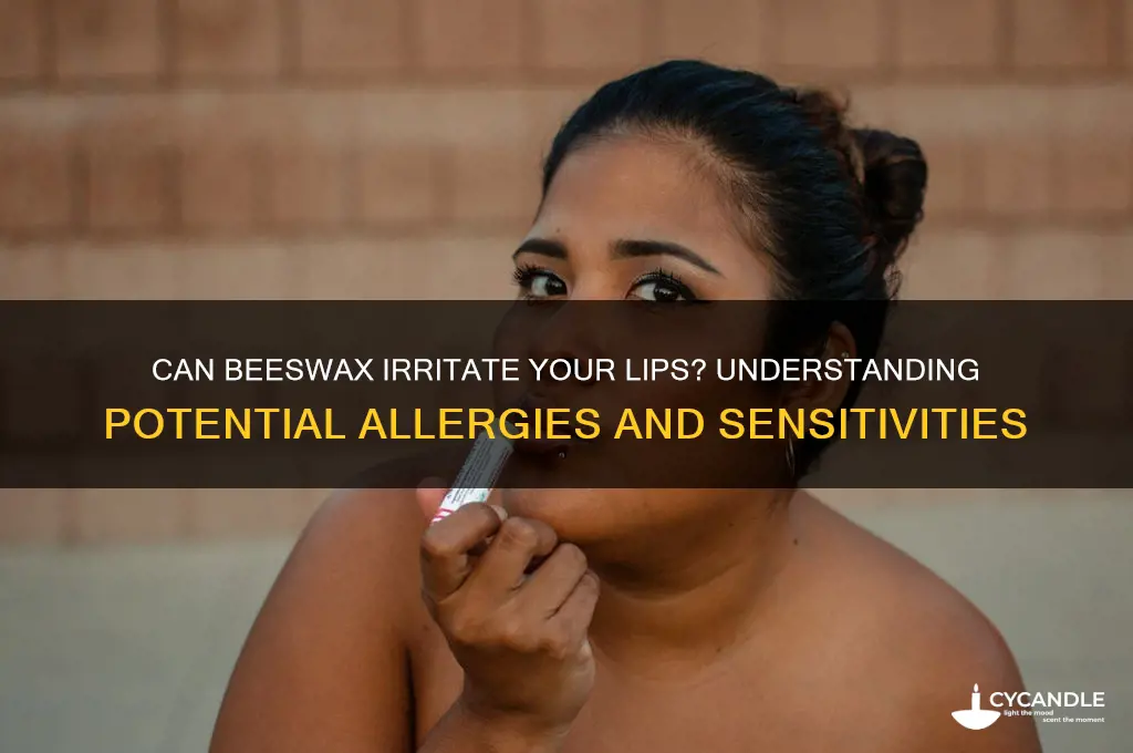 can beeswax irritate your lips