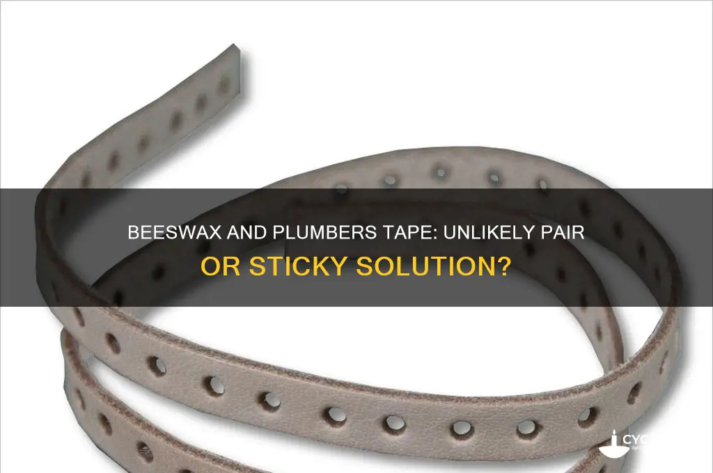 can beeswax stick to plumbers tape