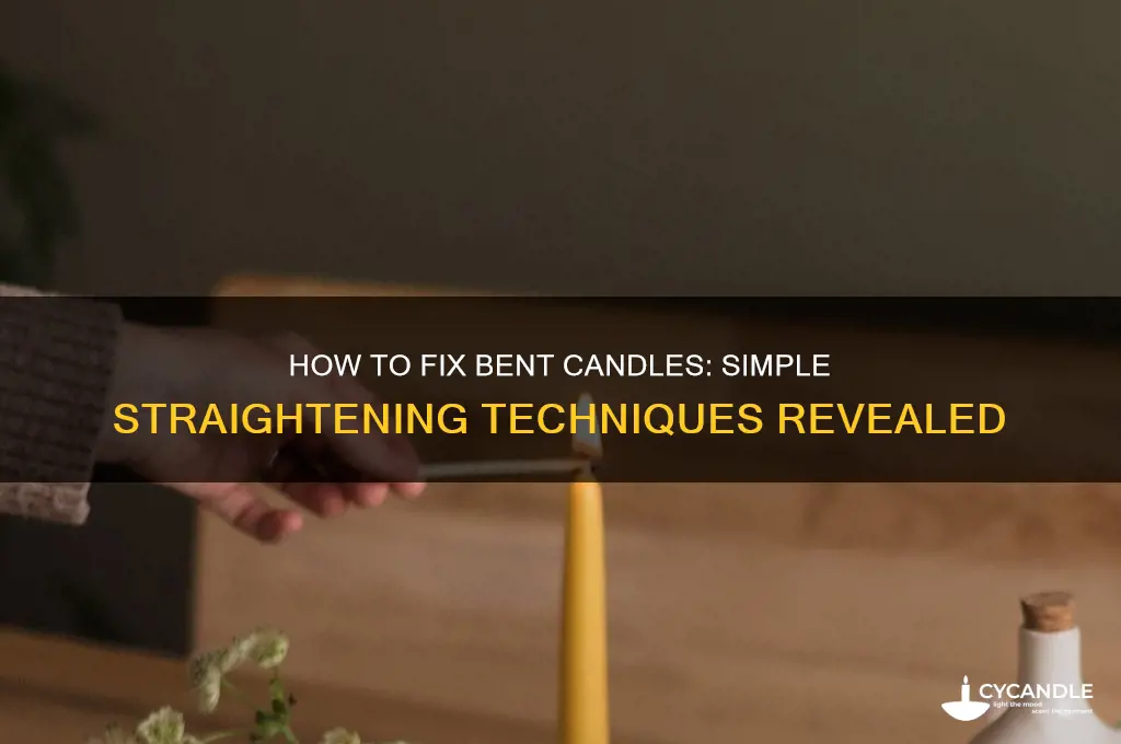 can bent candles be straightened