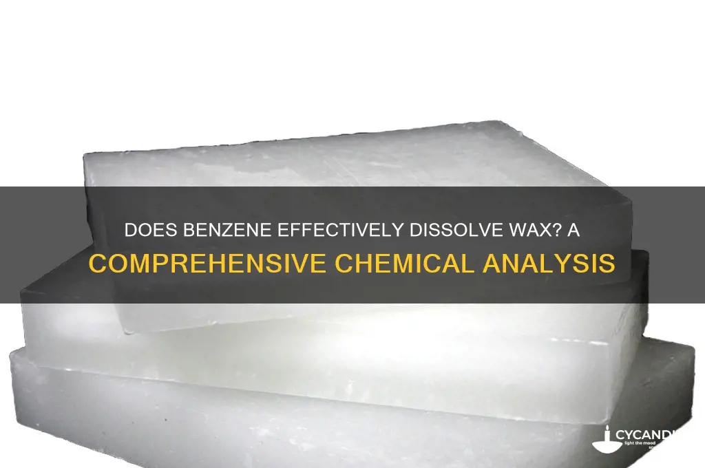 can benzene dissolve wax