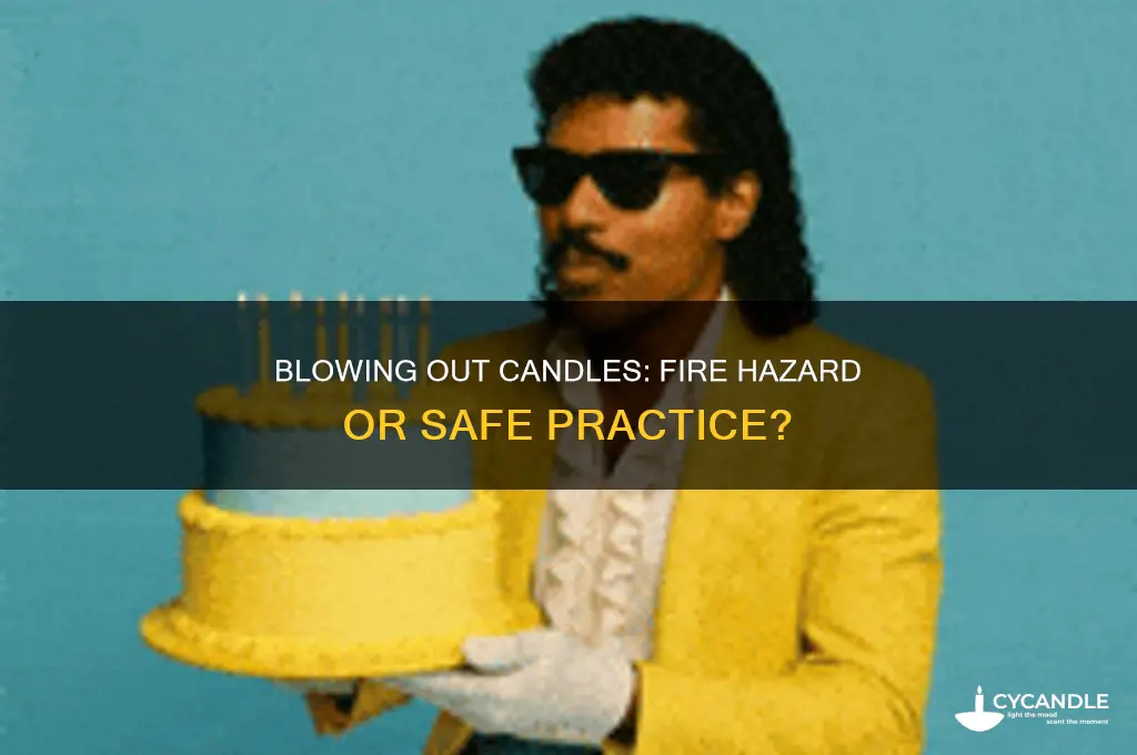 can blowing out a candle cause a fire