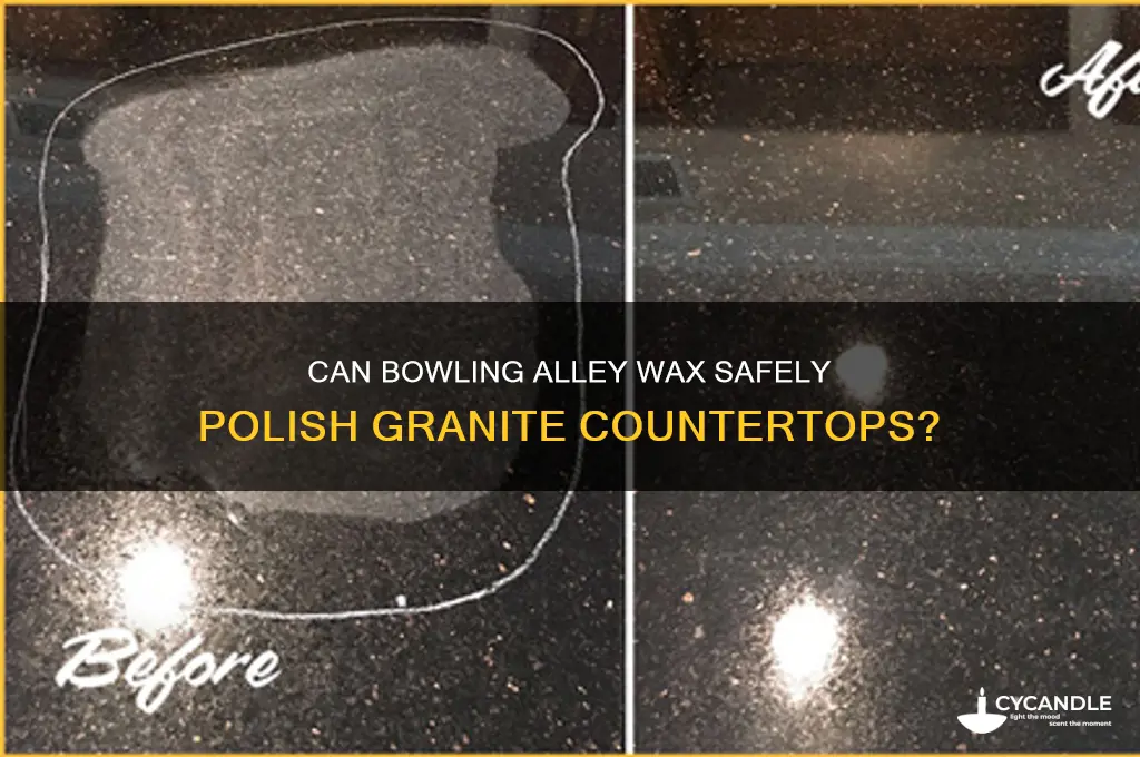 can bowling alley wax be used on granite countertops