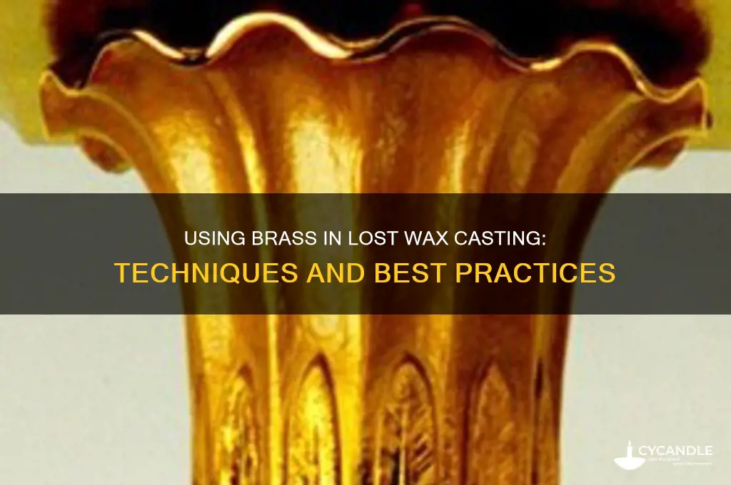 can brass be used in lost wax casting