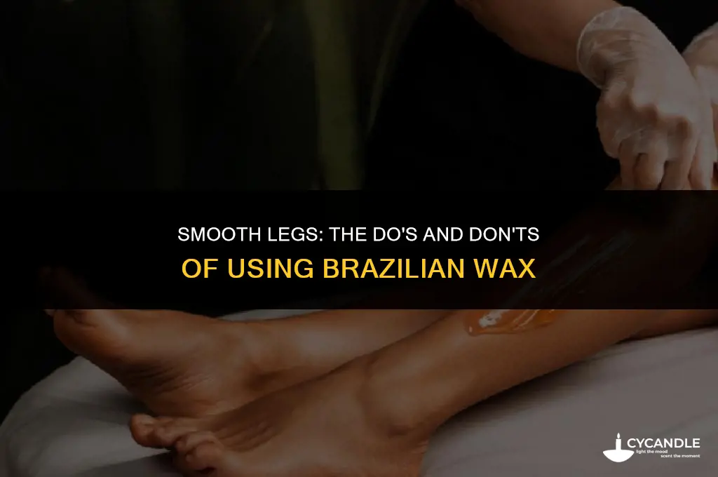 can brazilian wax be used on legs