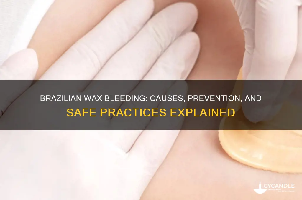 can brazilian wax cause bleeding