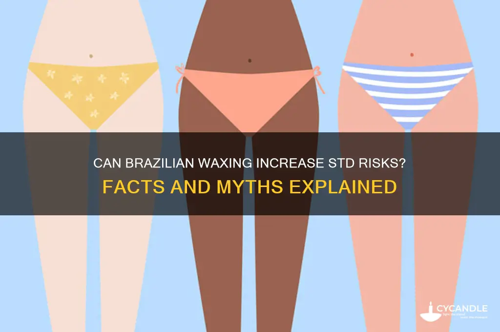 can brazilian wax cause std