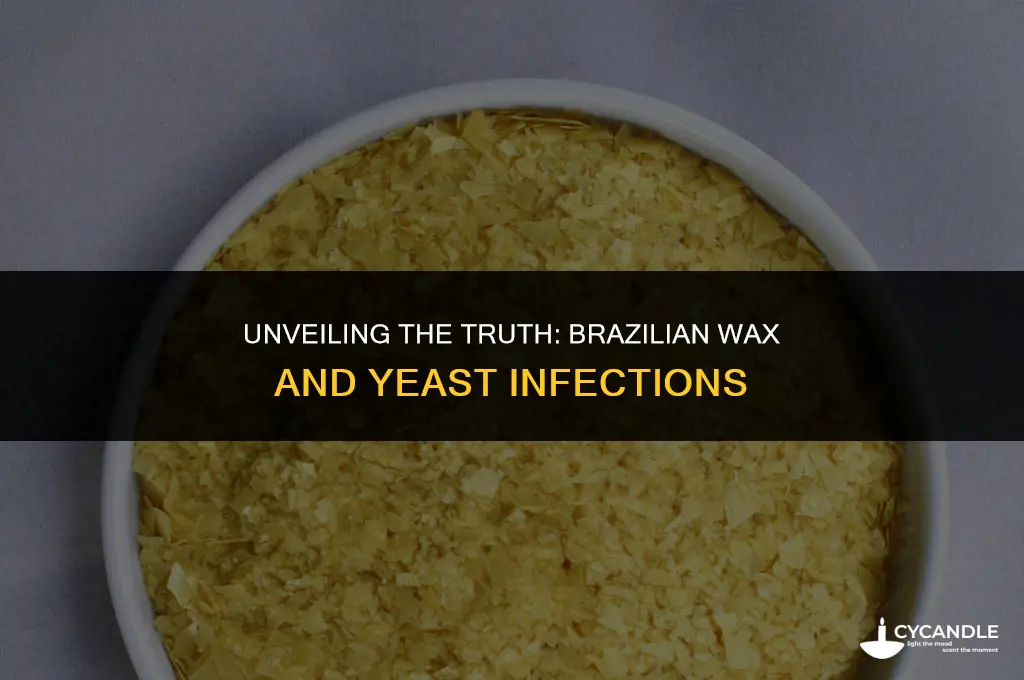 can brazilian wax cause yeast infection