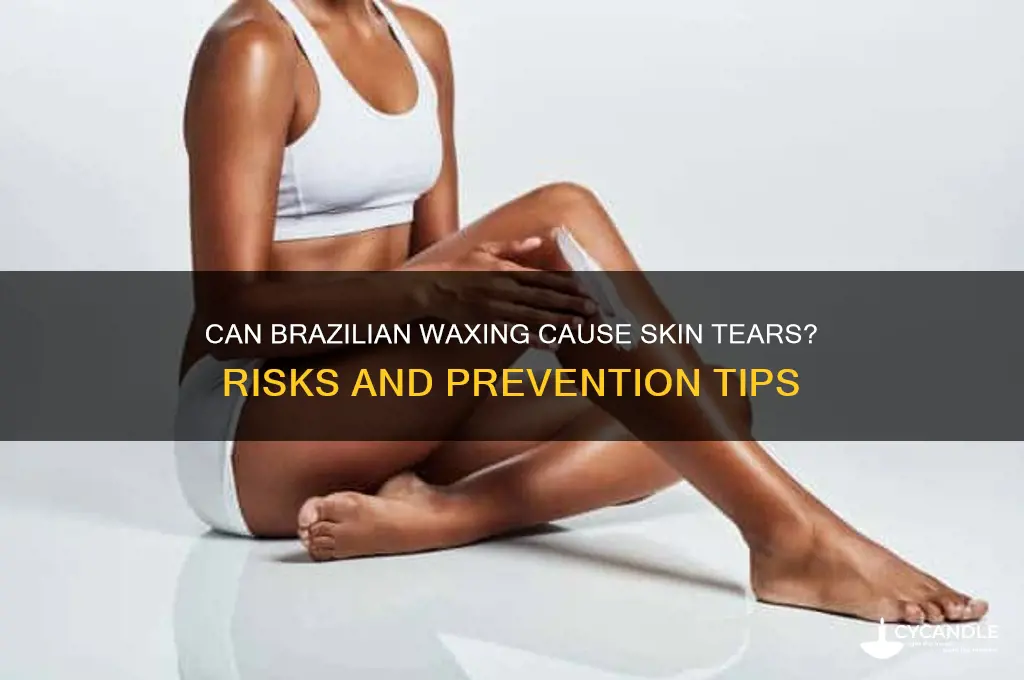 can brazilian wax tear skin