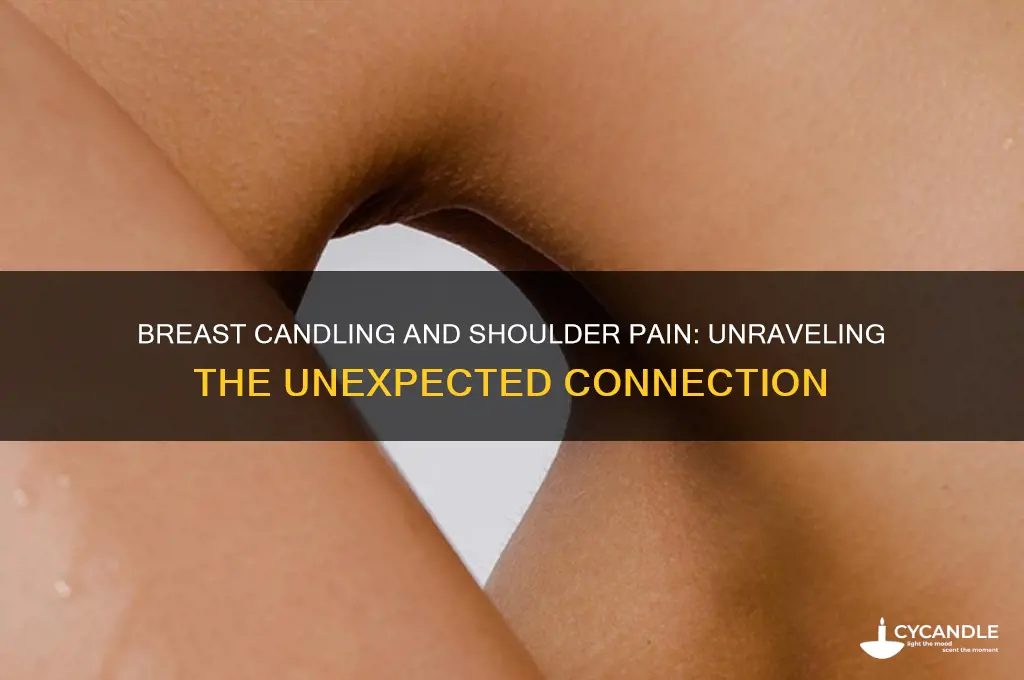can breast candle cause shoulders to ache