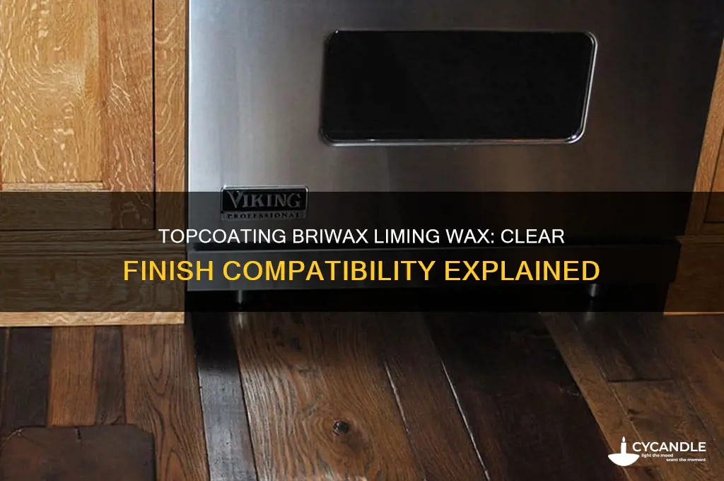 can briwax liming wax be topcoated with clear finish