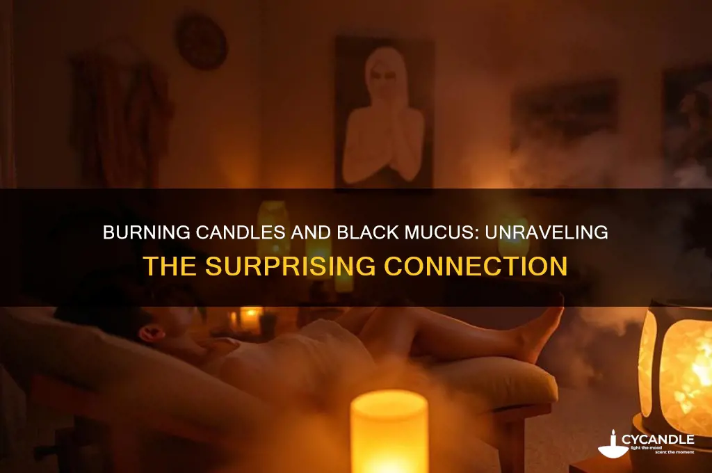 can burning candles cause black mucus