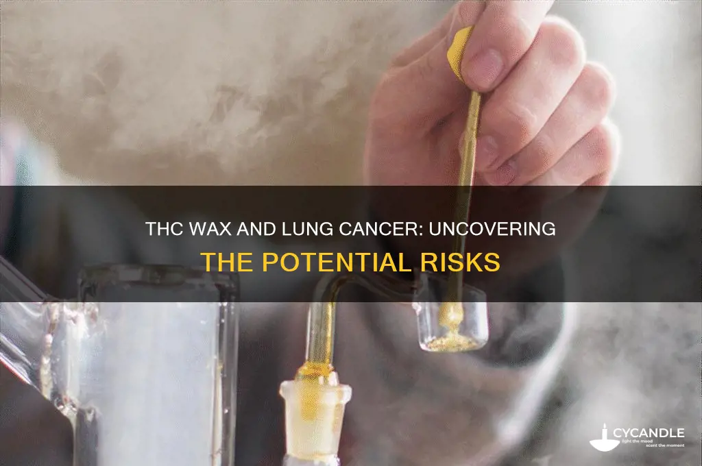 can burning thc wax give u lung cancer