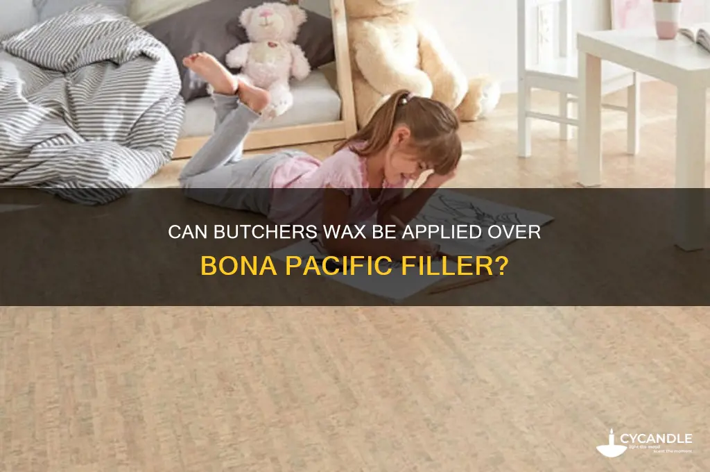 can butchers wax be applied over bona pacific filler
