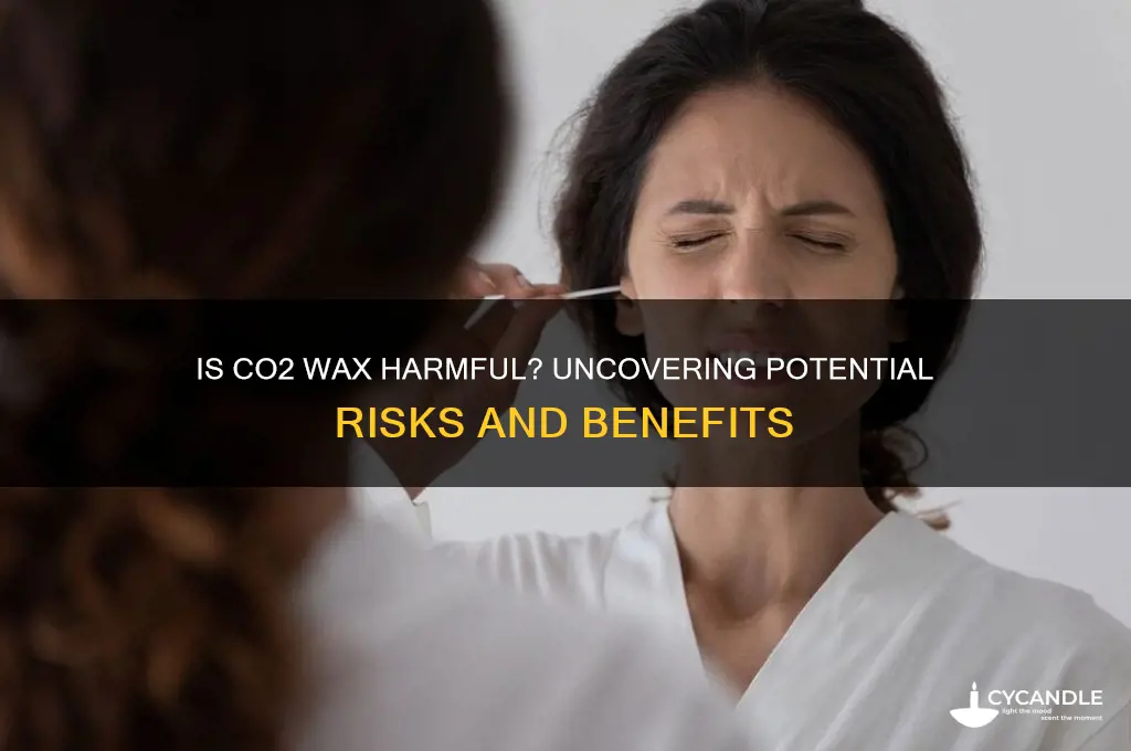 can c02 wax be bad