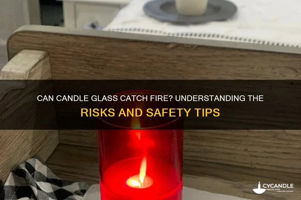can candle glass be catch fire